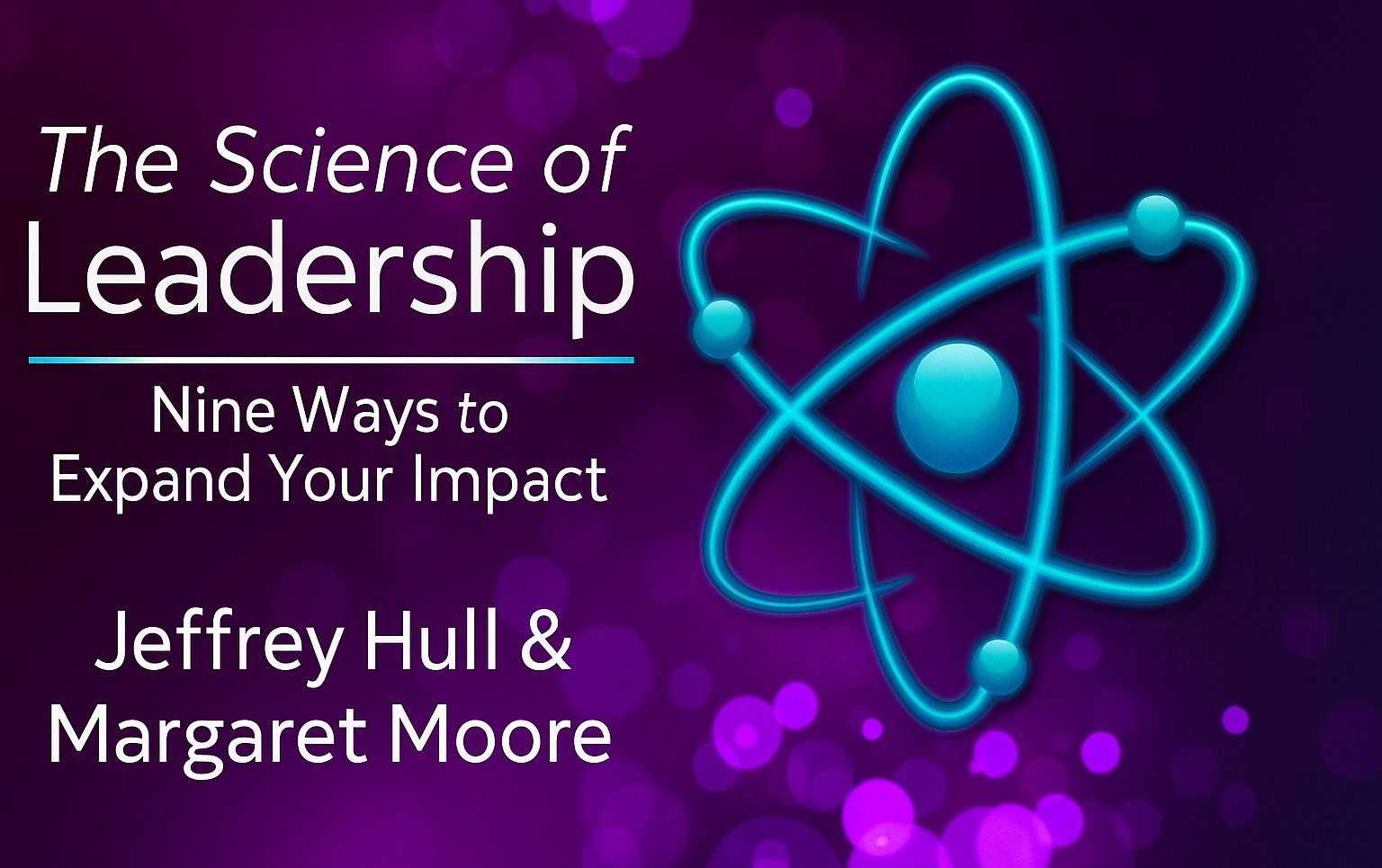 The Science of Leadership book cover by Jeffrey Hull and Margaret Moore, Nine Ways to Expand Your Impact